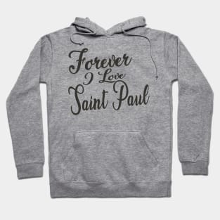 Forever i love Saint Paul Hoodie